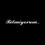 Bilmiyorum!