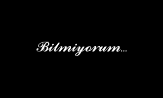 Bilmiyorum!