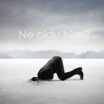 Ne oldu bize?