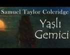 SAMUEL TAYLOR COLERİDGE’İN  YAŞLI GEMİCİ KİTABINA BİR BAKIŞ