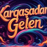 Kargaşadan Gelen